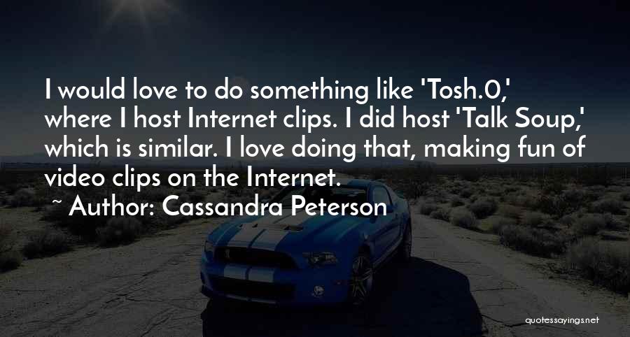 Video Making Quotes By Cassandra Peterson