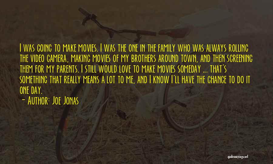 Video Making Quotes By Joe Jonas