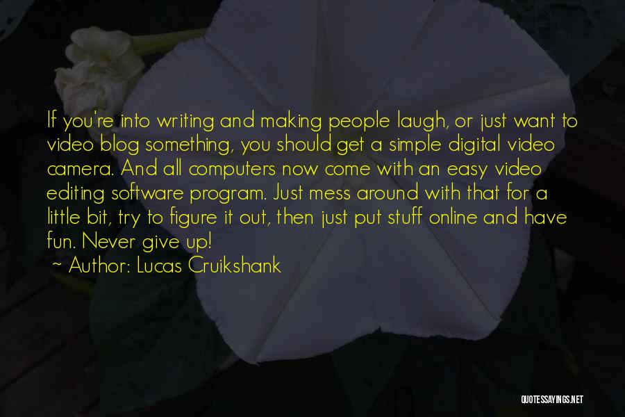 Video Making Quotes By Lucas Cruikshank