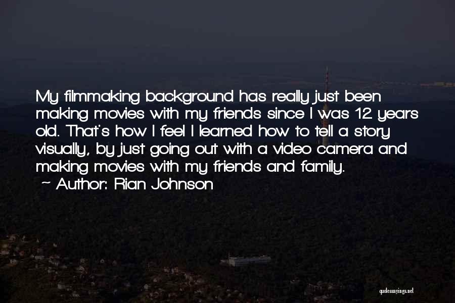 Video Making Quotes By Rian Johnson