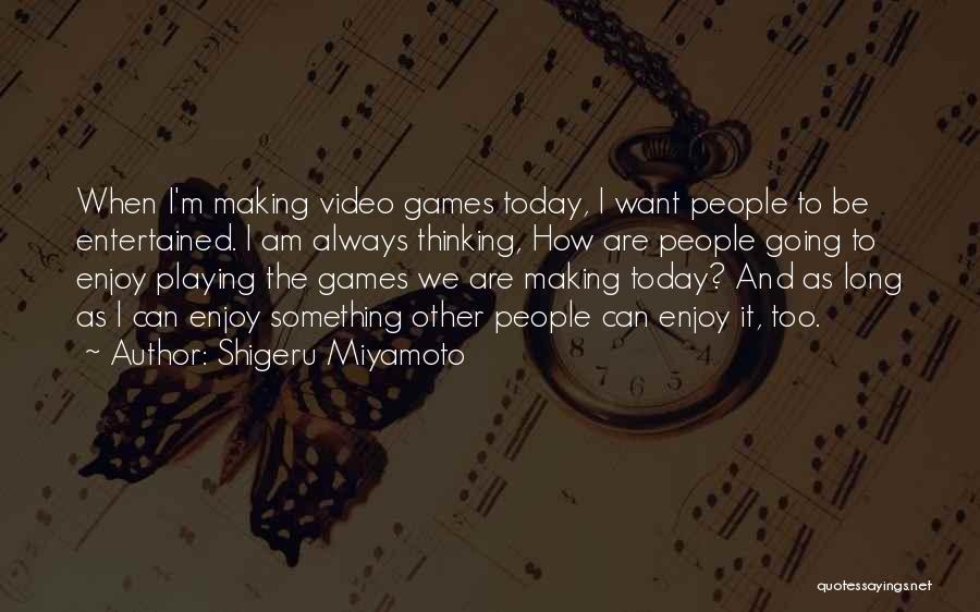 Video Making Quotes By Shigeru Miyamoto