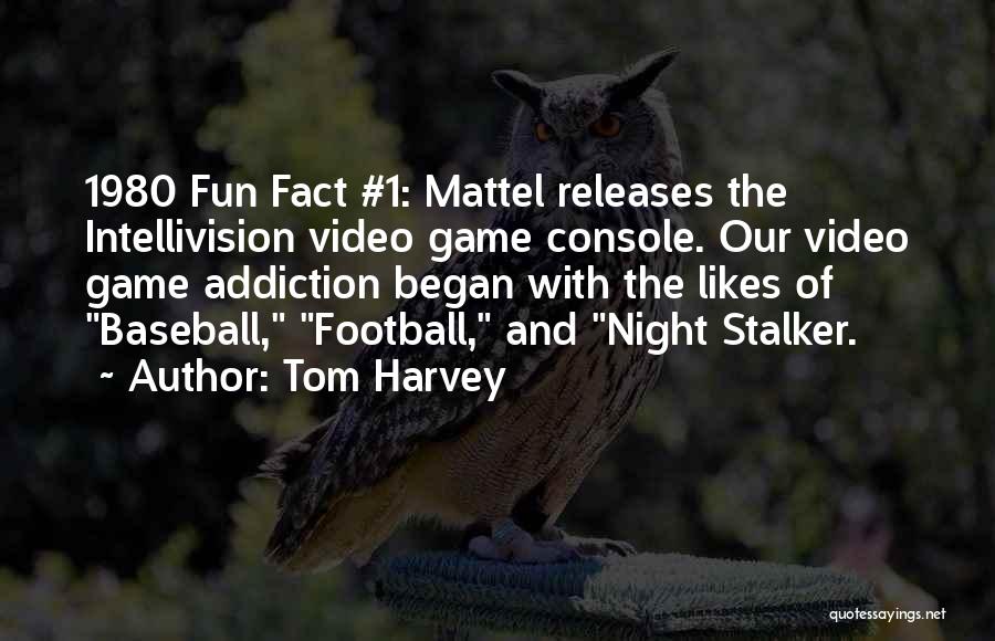 Video Quotes By Tom Harvey