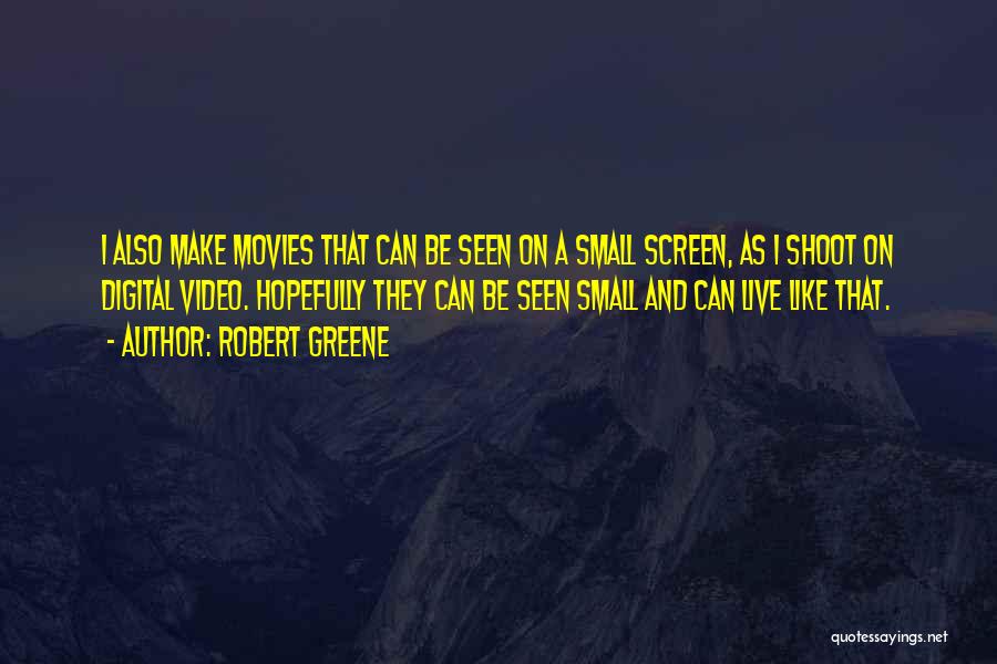 Video Shoot Quotes By Robert Greene