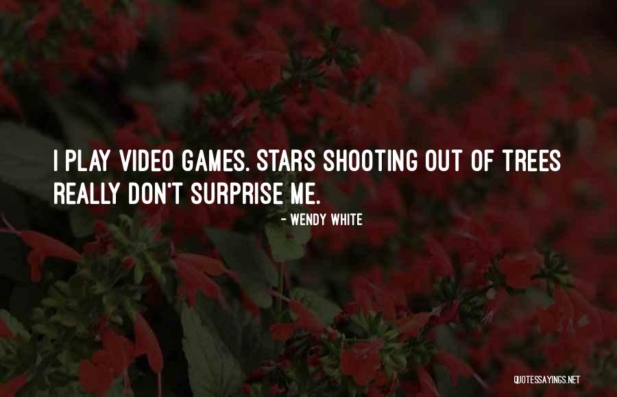 Video Shooting Quotes By Wendy White Video Shooting Quotes By Wendy White