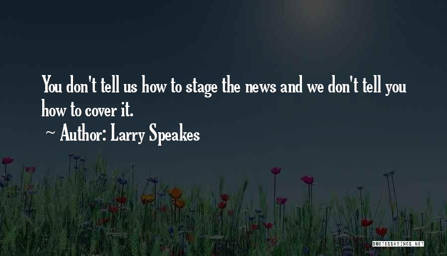 Videomaker Quotes By Larry Speakes