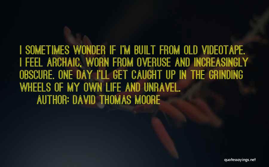 Videotape Quotes By David Thomas Moore