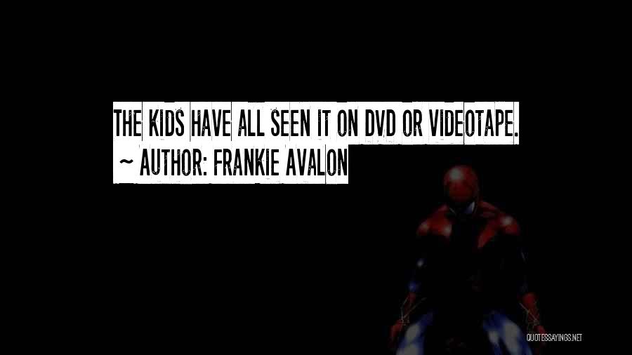 Videotape Quotes By Frankie Avalon