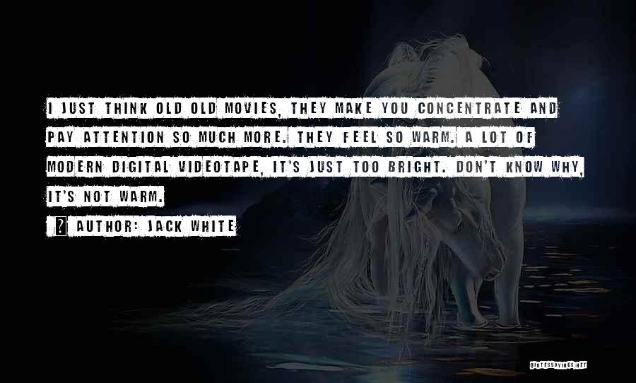 Videotape Quotes By Jack White