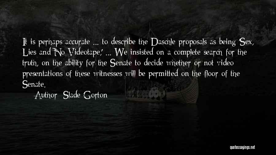 Videotape Quotes By Slade Gorton