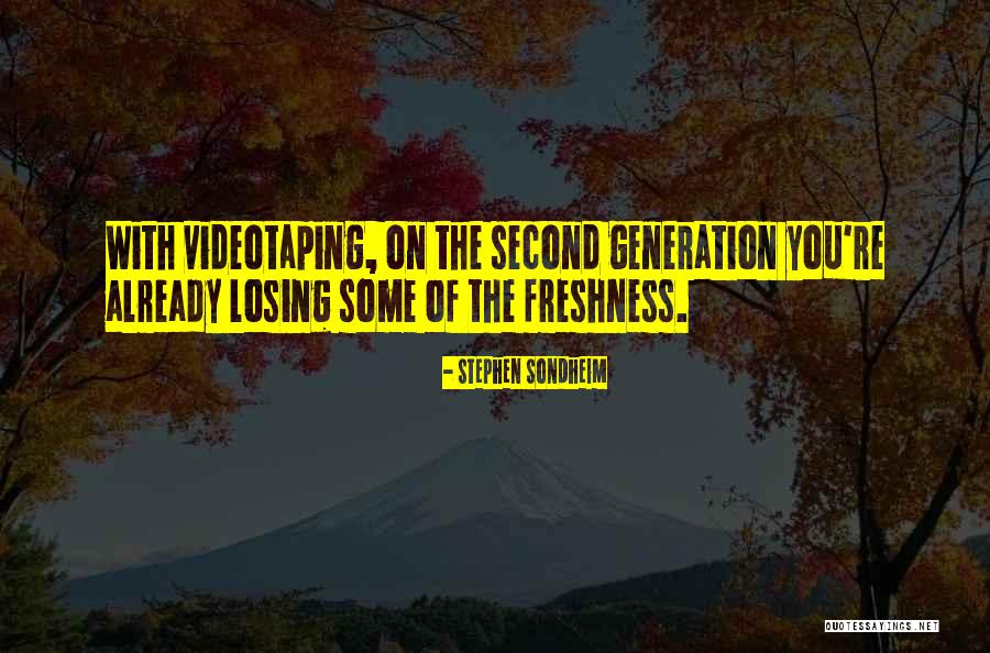 Videotaping Quotes By Stephen Sondheim Videotaping Quotes By Stephen Sondheim