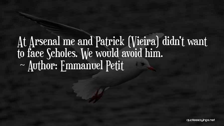 Vieira Quotes By Emmanuel Petit