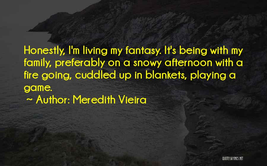 Vieira Quotes By Meredith Vieira