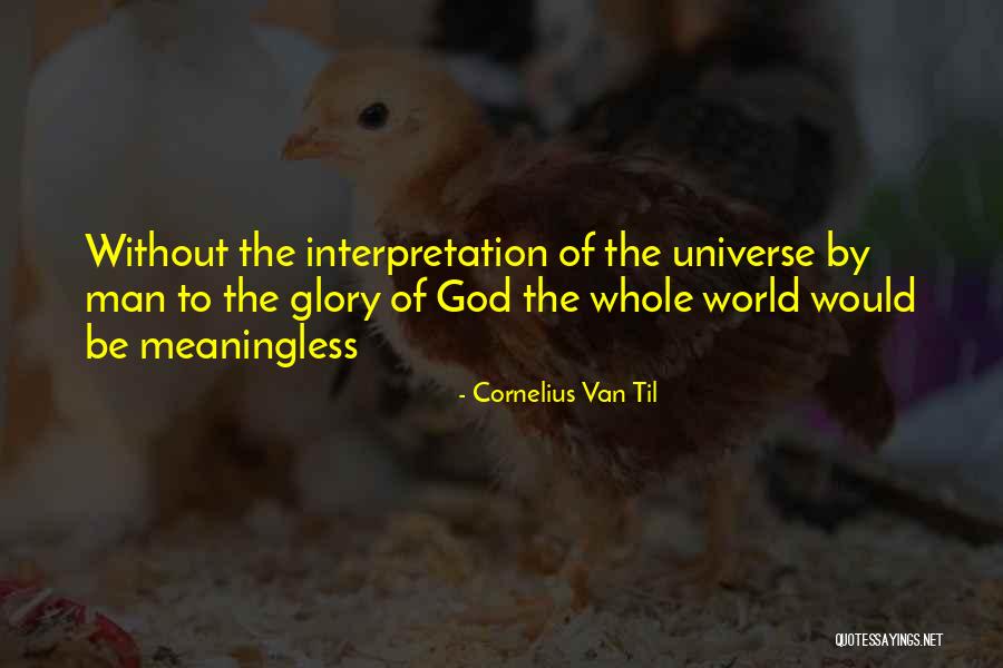 Vienintele Dabar Quotes By Cornelius Van Til Vienintele Dabar Quotes By Cornelius Van Til