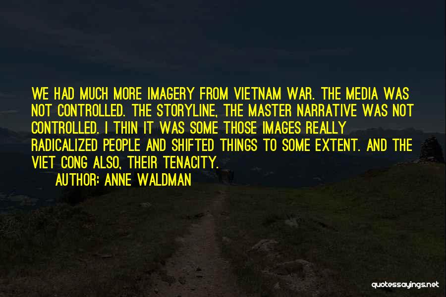 Viet Cong Quotes By Anne Waldman