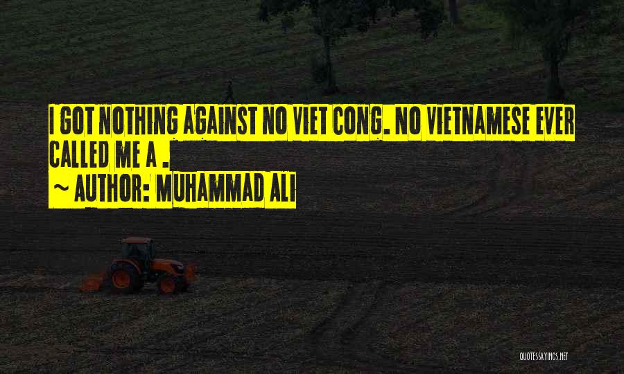 Viet Cong Quotes By Muhammad Ali