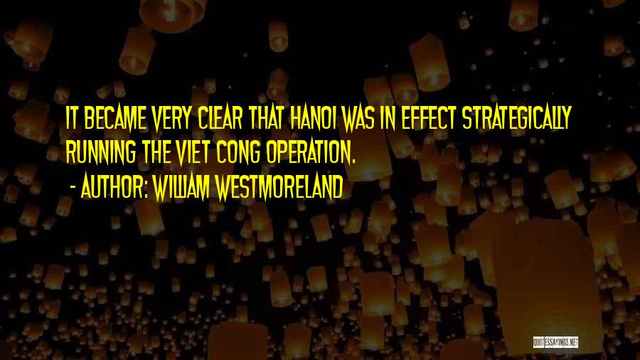 Viet Cong Quotes By William Westmoreland