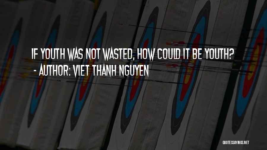 Viet Quotes By Viet Thanh Nguyen