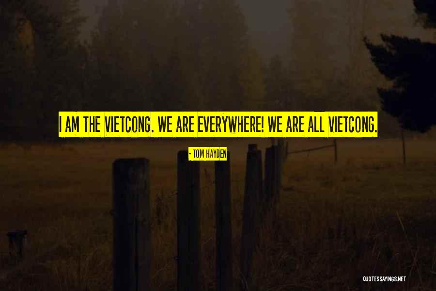 Vietcong 2 Quotes By Tom Hayden
