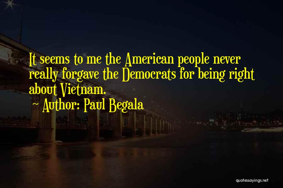 Vietnam Quotes By Paul Begala