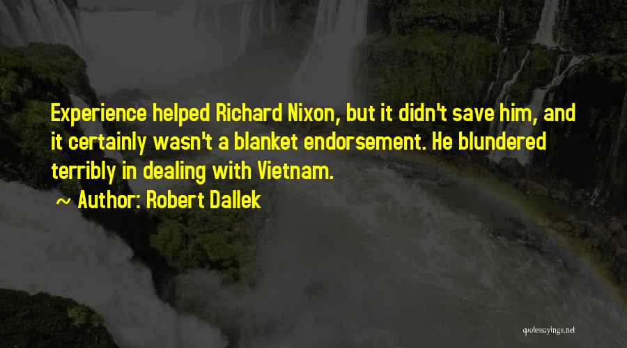 Vietnam Quotes By Robert Dallek