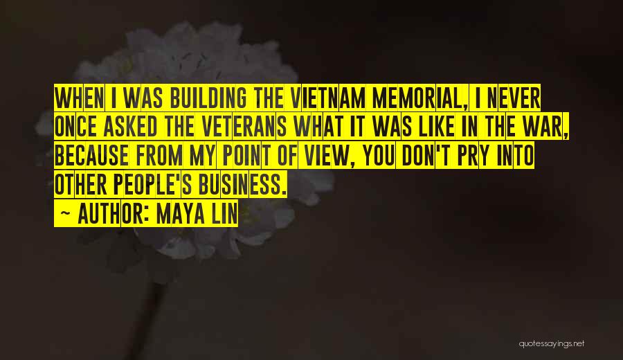 Vietnam Veterans Quotes By Maya Lin