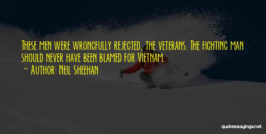 Vietnam Veterans Quotes By Neil Sheehan