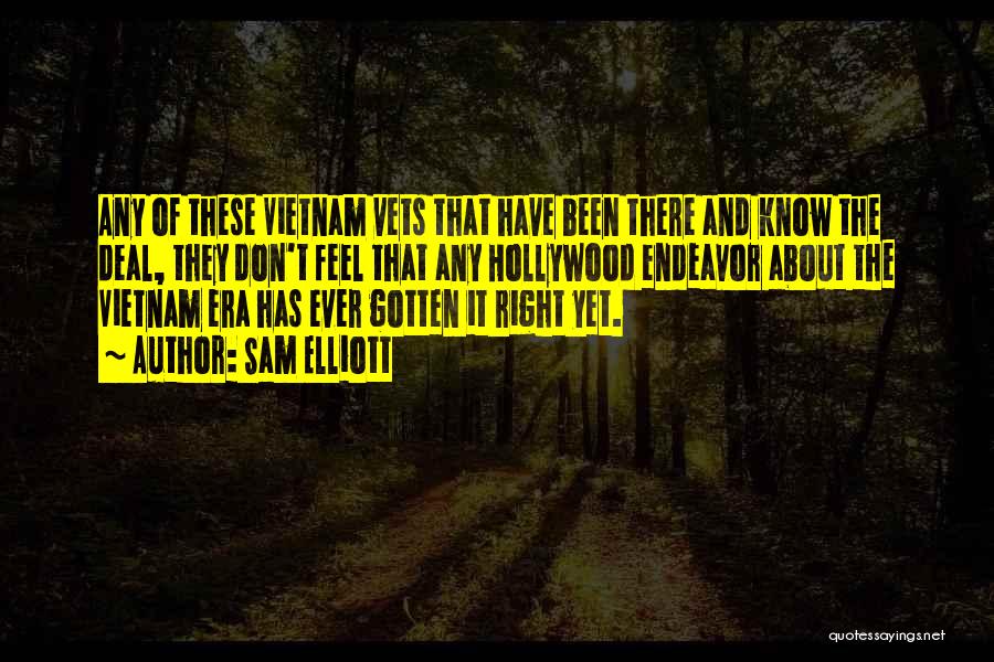 Vietnam Vets Quotes By Sam Elliott