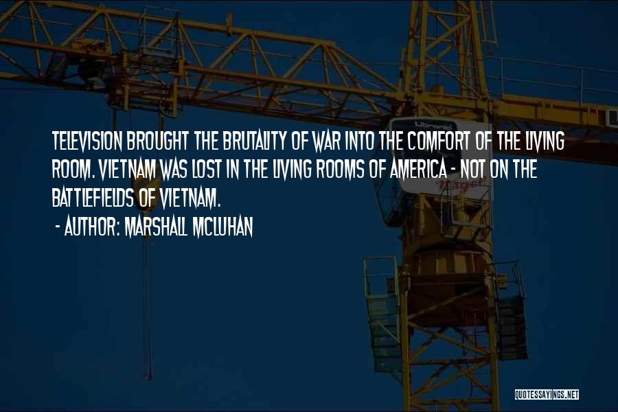 Vietnam War Brutality Quotes By Marshall McLuhan