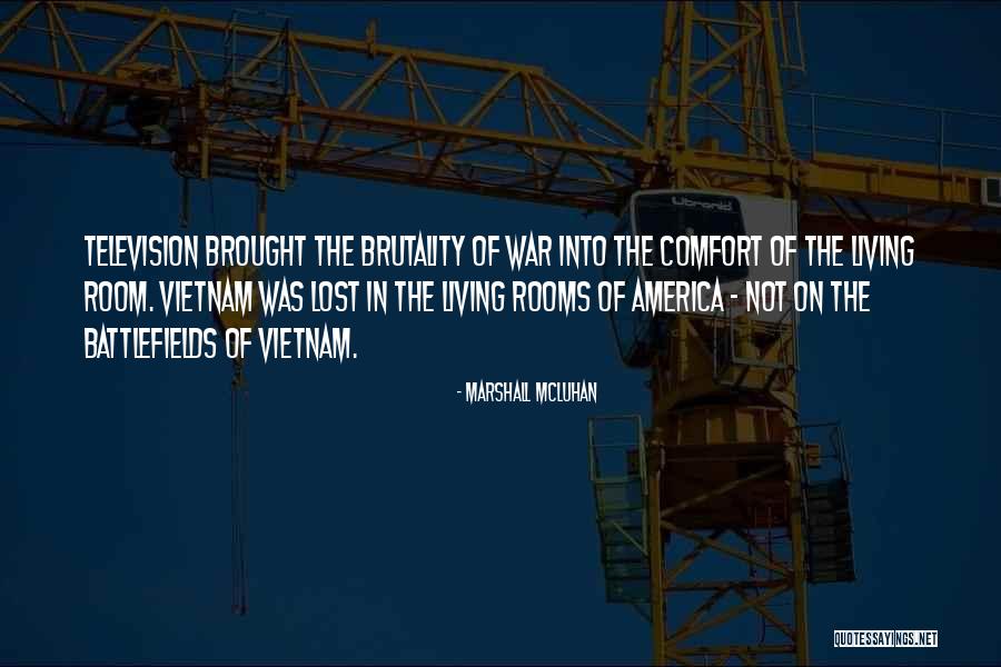 Vietnam War Brutality Quotes By Marshall McLuhan