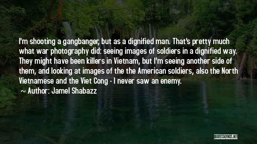 Vietnam War From Soldiers Quotes By Jamel Shabazz