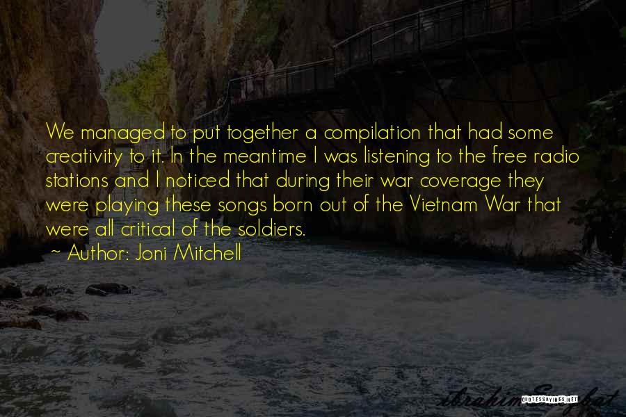 Vietnam War From Soldiers Quotes By Joni Mitchell