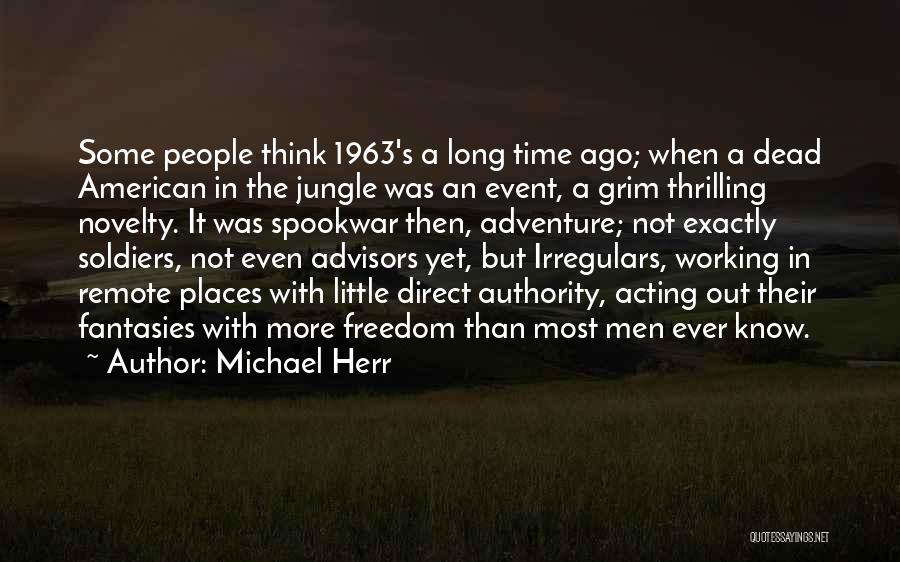 Vietnam War From Soldiers Quotes By Michael Herr