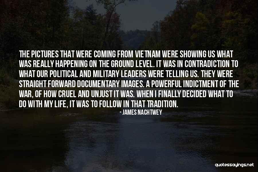 Vietnam War Military Quotes By James Nachtwey Vietnam War Military Quotes By James Nachtwey