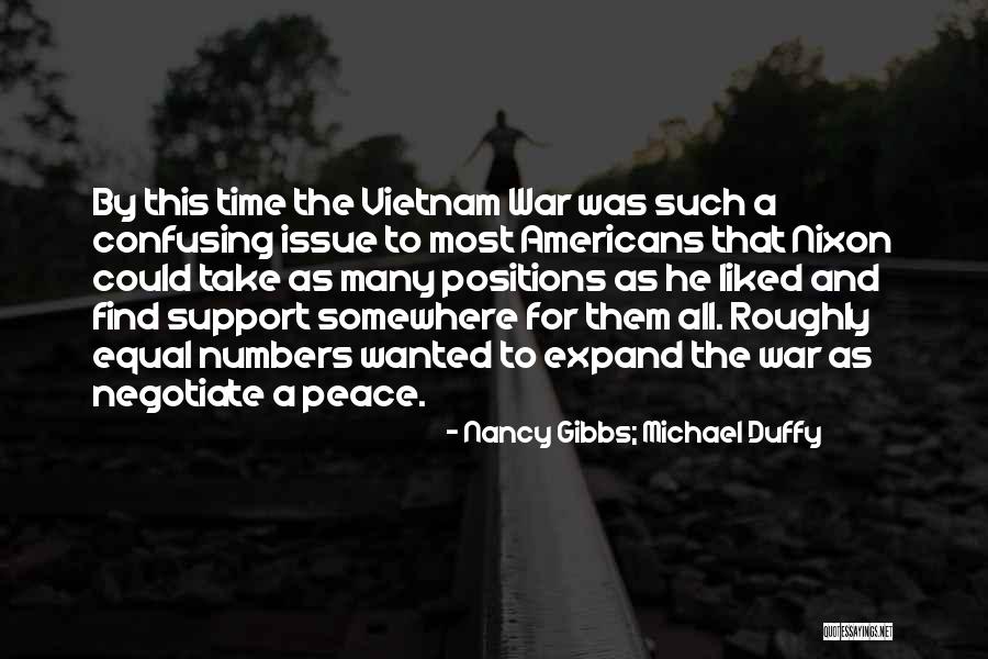 Vietnam War Peace Quotes By Nancy Gibbs; Michael Duffy Vietnam War Peace Quotes By Nancy Gibbs; Michael Duffy