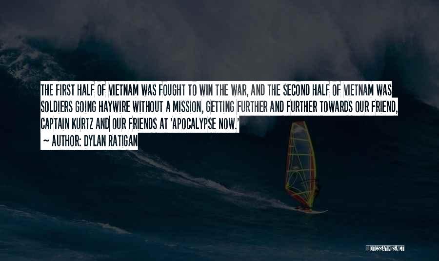 Vietnam War Soldiers Quotes By Dylan Ratigan