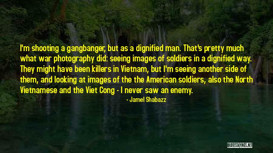 Vietnam War Soldiers Quotes By Jamel Shabazz