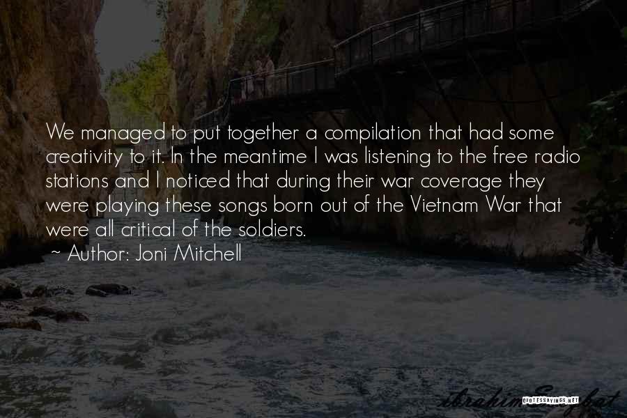 Vietnam War Soldiers Quotes By Joni Mitchell