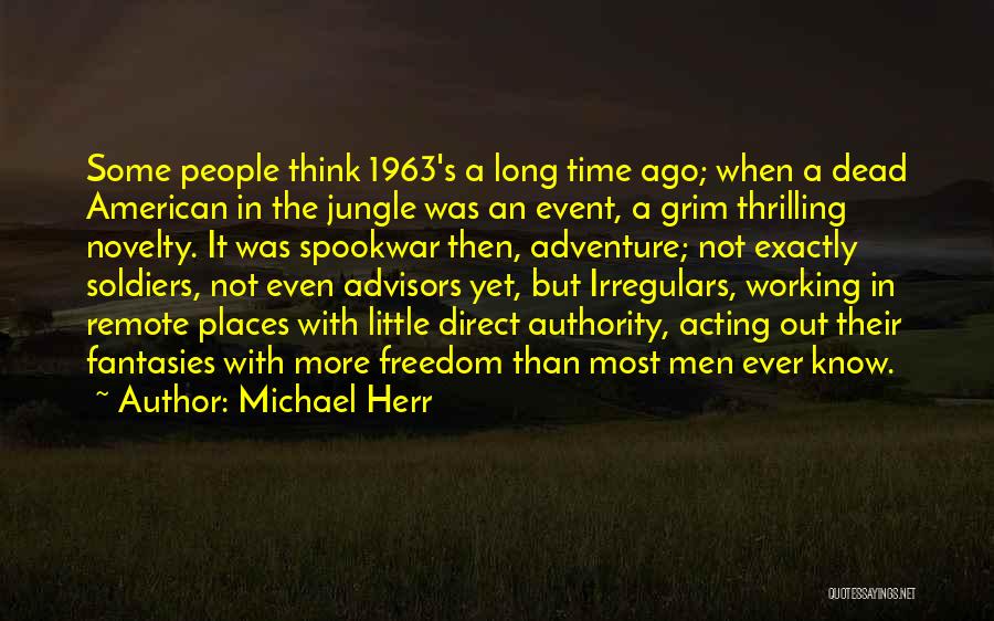 Vietnam War Soldiers Quotes By Michael Herr