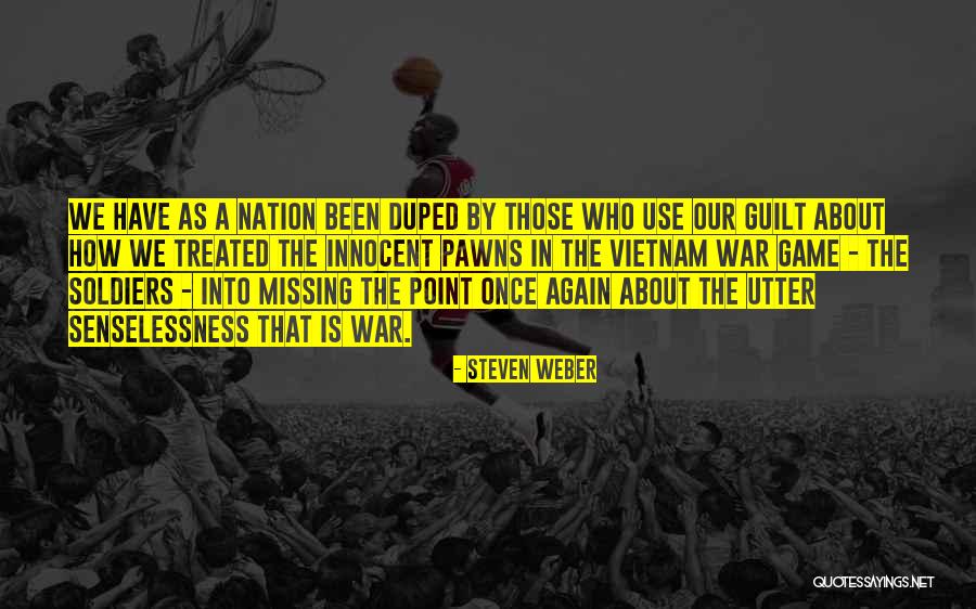 Vietnam War Soldiers Quotes By Steven Weber Vietnam War Soldiers Quotes By Steven Weber