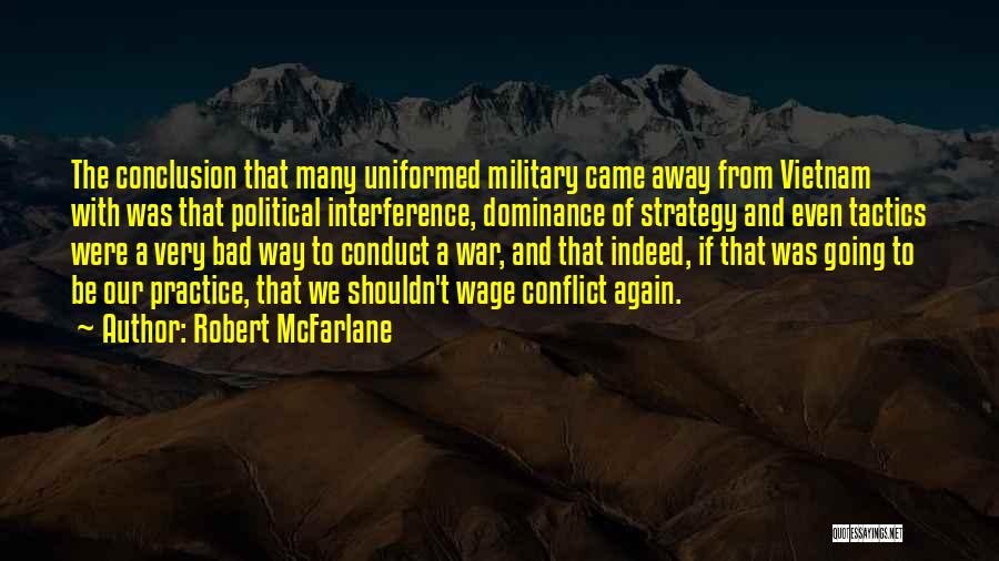 Vietnam War Tactics Quotes By Robert McFarlane