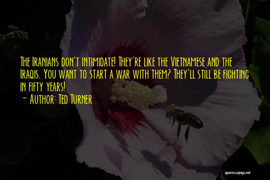 Vietnamese Quotes By Ted Turner