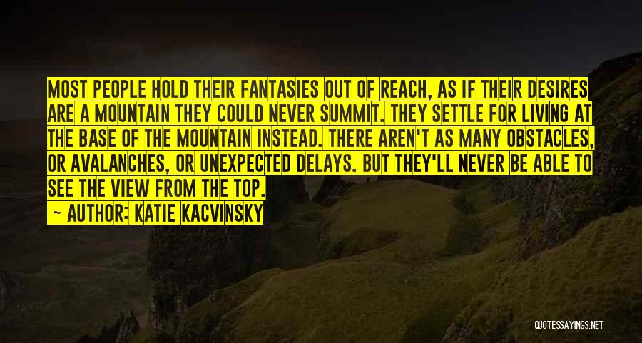 View From The Summit Quotes By Katie Kacvinsky