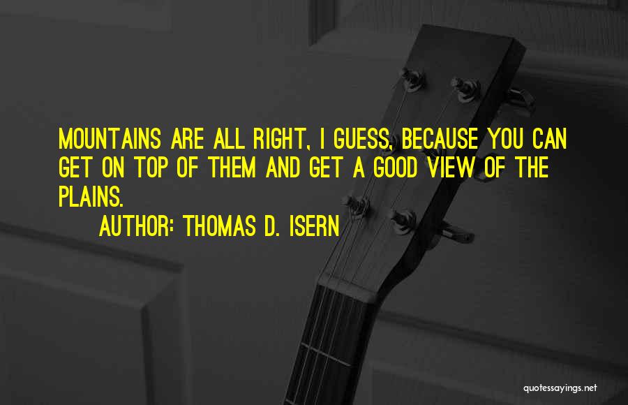 View On Top Quotes By Thomas D. Isern
