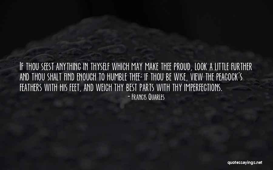 View That Can Be Humble Quotes By Francis Quarles View That Can Be Humble Quotes By Francis Quarles