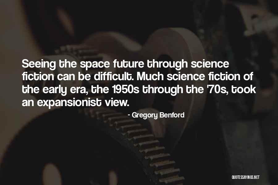 View The Space Quotes By Gregory Benford View The Space Quotes By Gregory Benford