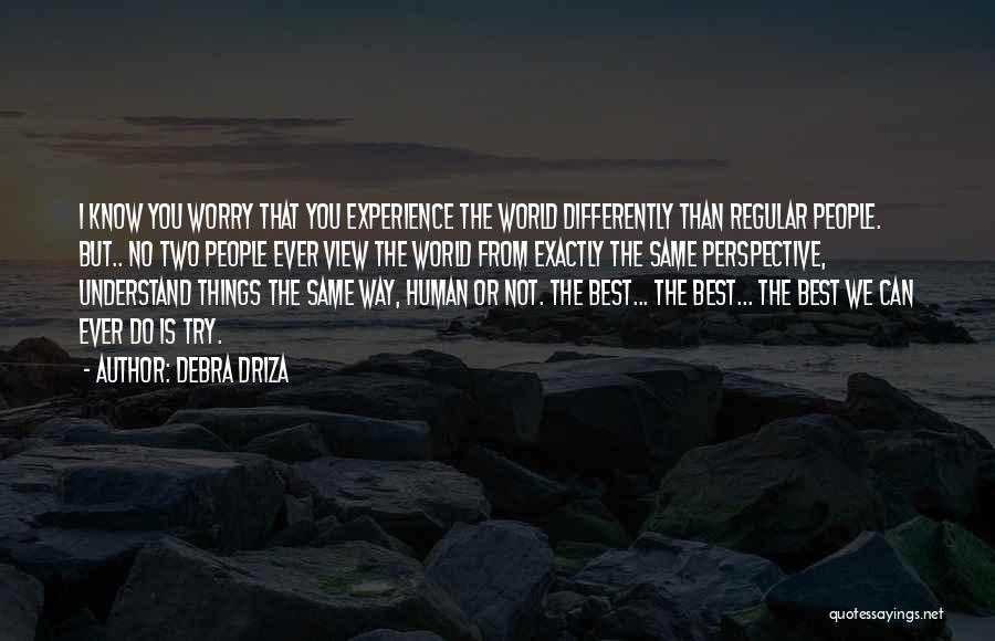 View The World Differently Quotes By Debra Driza