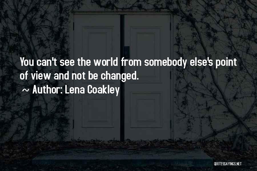 View The World Quotes By Lena Coakley