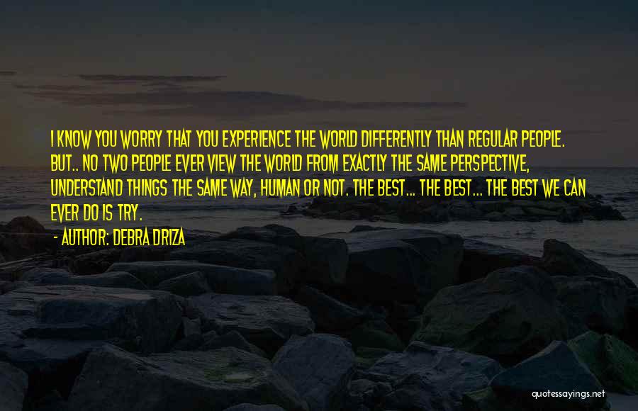 View Things Differently Quotes By Debra Driza