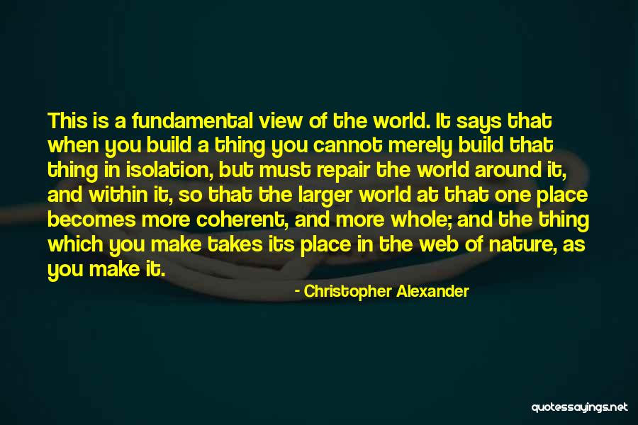 View Web Quotes By Christopher Alexander View Web Quotes By Christopher Alexander