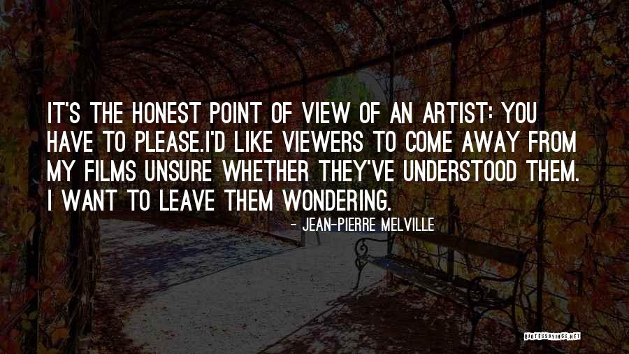 Viewers Like You Quotes By Jean-Pierre Melville Viewers Like You Quotes By Jean-Pierre Melville